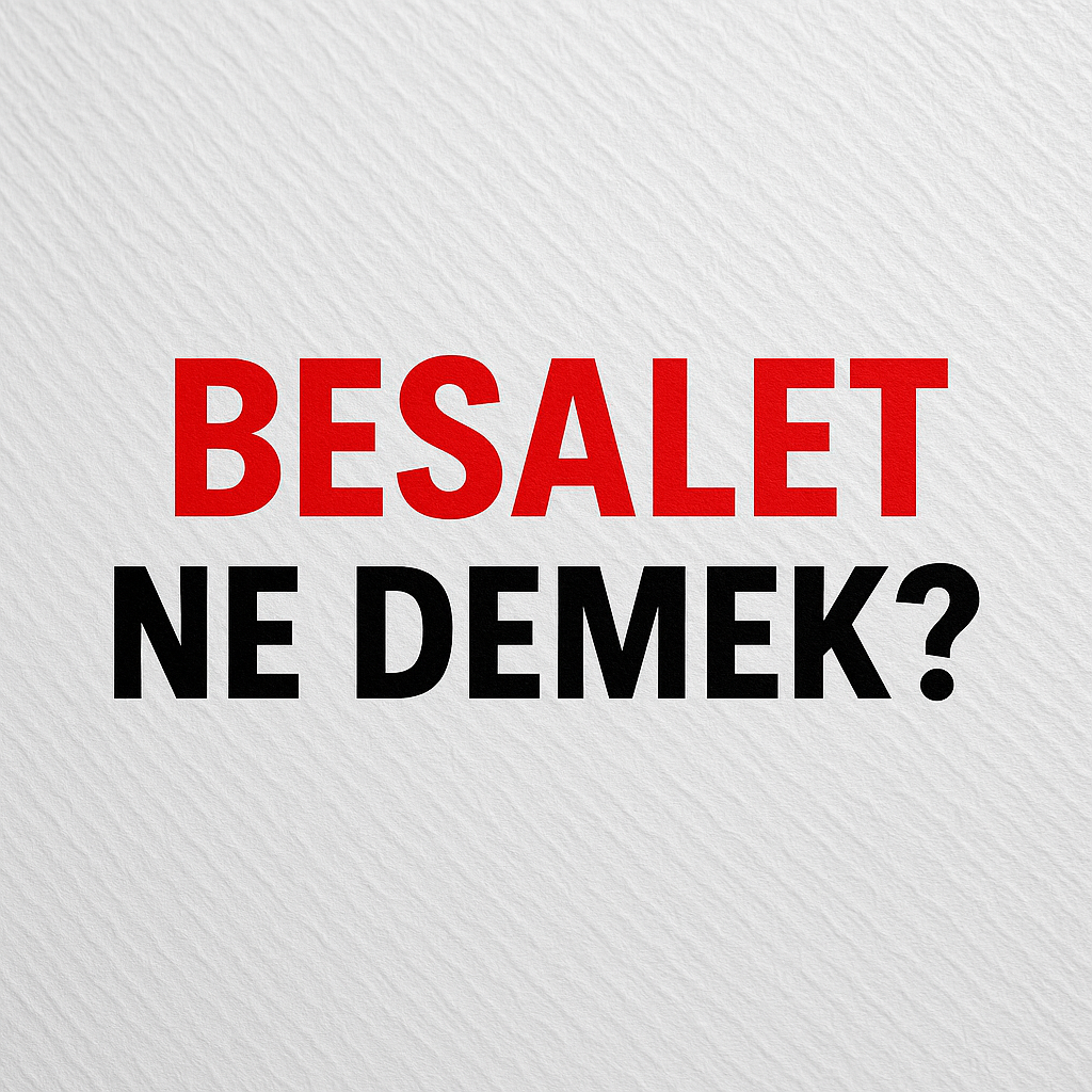 Besalet Ne Demek ?